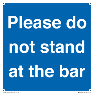 Please do not stand at the bar